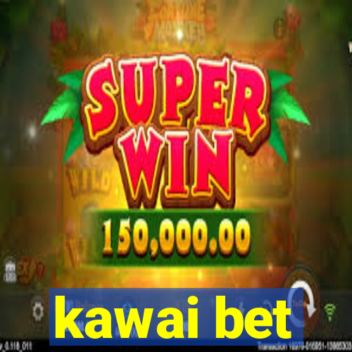 kawai bet